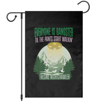Fresno Nightcrawler Garden Flag Everyone Is Gangster Til The Pants Start Walkin - Wonder Print Shop