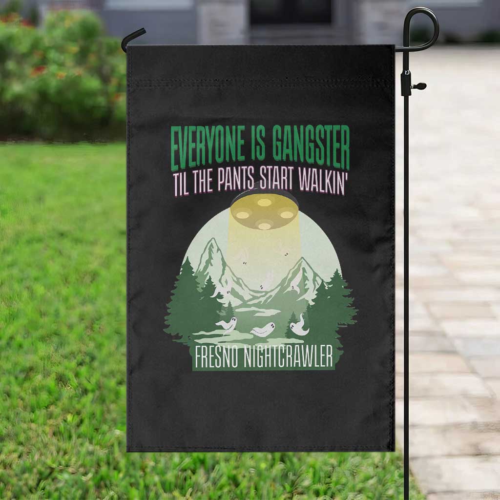 Fresno Nightcrawler Garden Flag Everyone Is Gangster Til The Pants Start Walkin - Wonder Print Shop