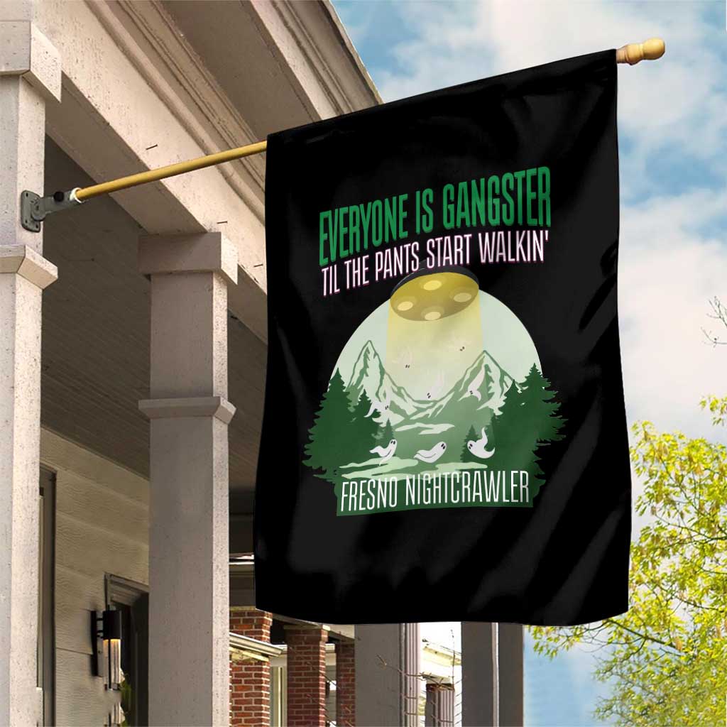 Fresno Nightcrawler Garden Flag Everyone Is Gangster Til The Pants Start Walkin - Wonder Print Shop