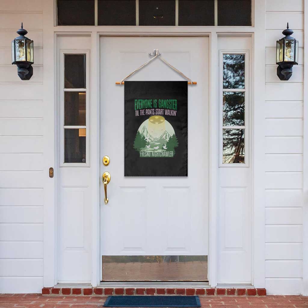 Fresno Nightcrawler Garden Flag Everyone Is Gangster Til The Pants Start Walkin - Wonder Print Shop