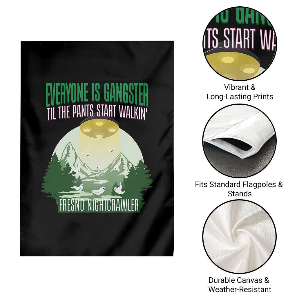 Fresno Nightcrawler Garden Flag Everyone Is Gangster Til The Pants Start Walkin - Wonder Print Shop