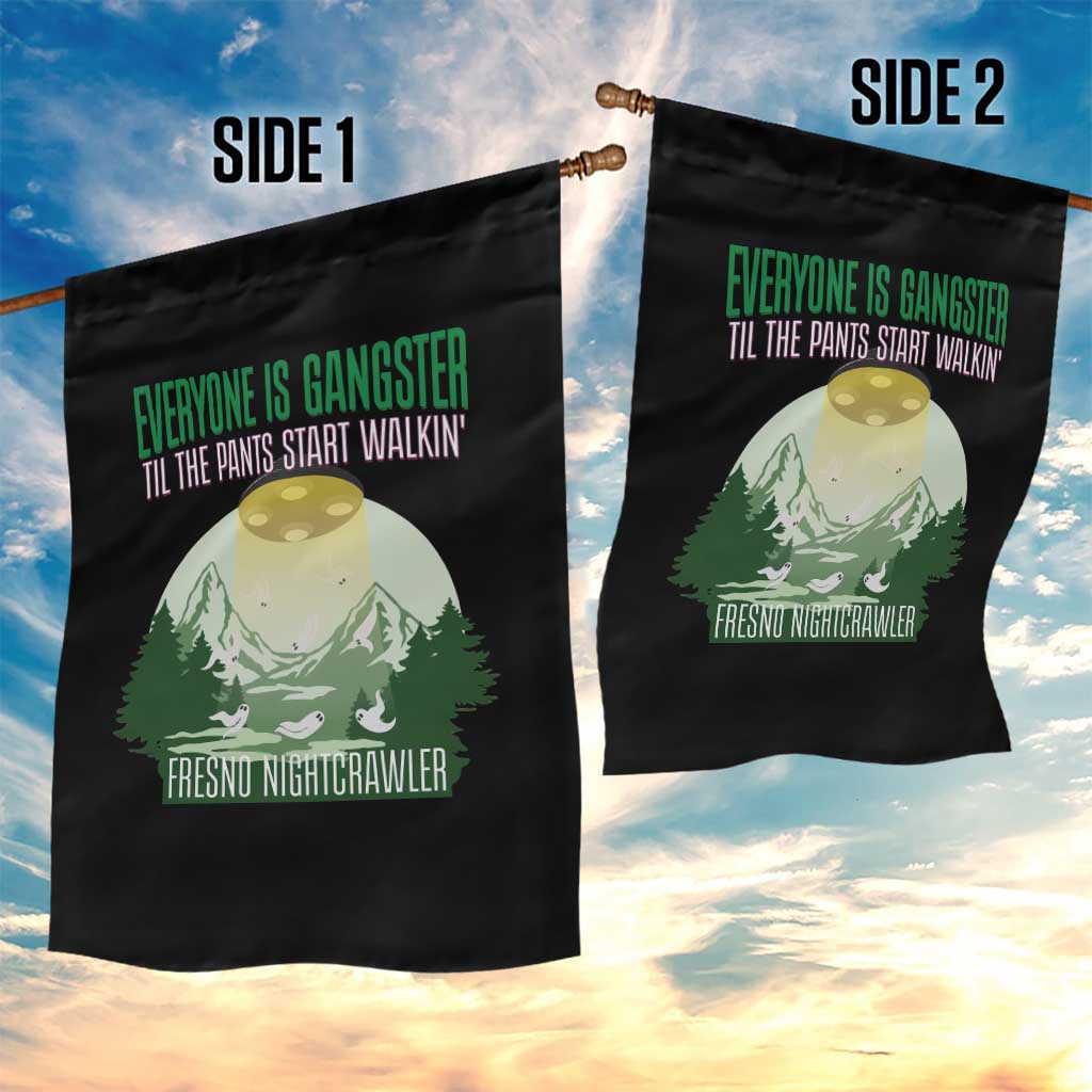 Fresno Nightcrawler Garden Flag Everyone Is Gangster Til The Pants Start Walkin - Wonder Print Shop