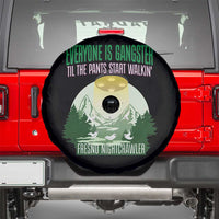 Fresno Nightcrawler Spare Tire Cover Everyone Is Gangster Til The Pants Start Walkin - Wonder Print Shop
