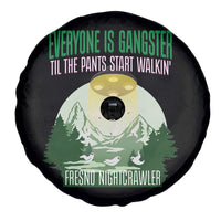 Fresno Nightcrawler Spare Tire Cover Everyone Is Gangster Til The Pants Start Walkin - Wonder Print Shop