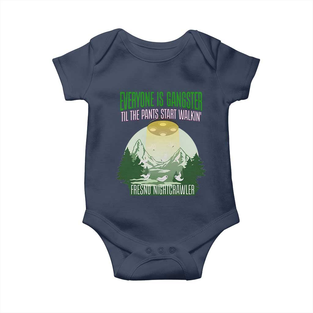 Fresno Nightcrawler Baby Onesie Everyone Is Gangster Til The Pants Start Walkin - Wonder Print Shop