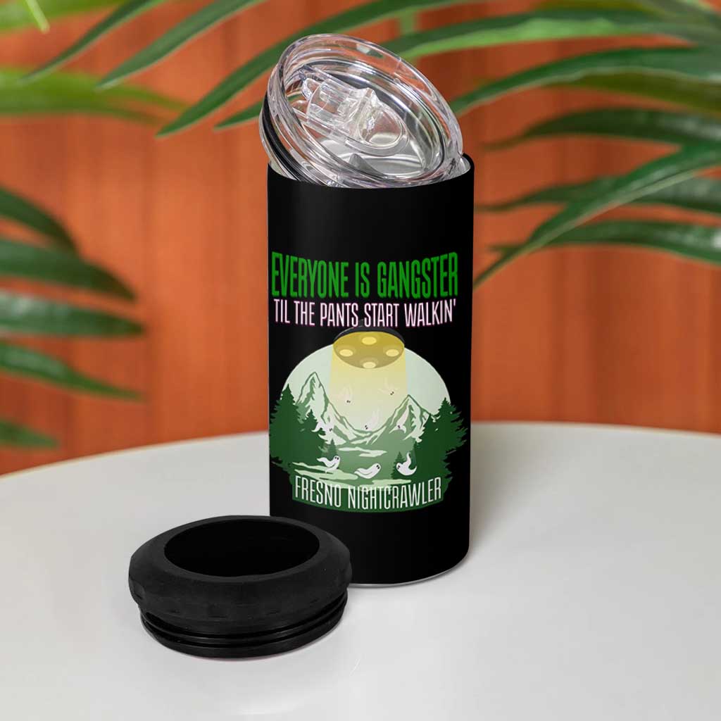 Fresno Nightcrawler 4 in 1 Can Cooler Tumbler Everyone Is Gangster Til The Pants Start Walkin - Wonder Print Shop