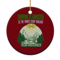 Fresno Nightcrawler Ceramic Ornament Everyone Is Gangster Til The Pants Start Walkin - Wonder Print Shop