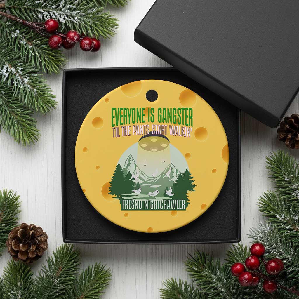 Fresno Nightcrawler Ceramic Ornament Everyone Is Gangster Til The Pants Start Walkin - Wonder Print Shop