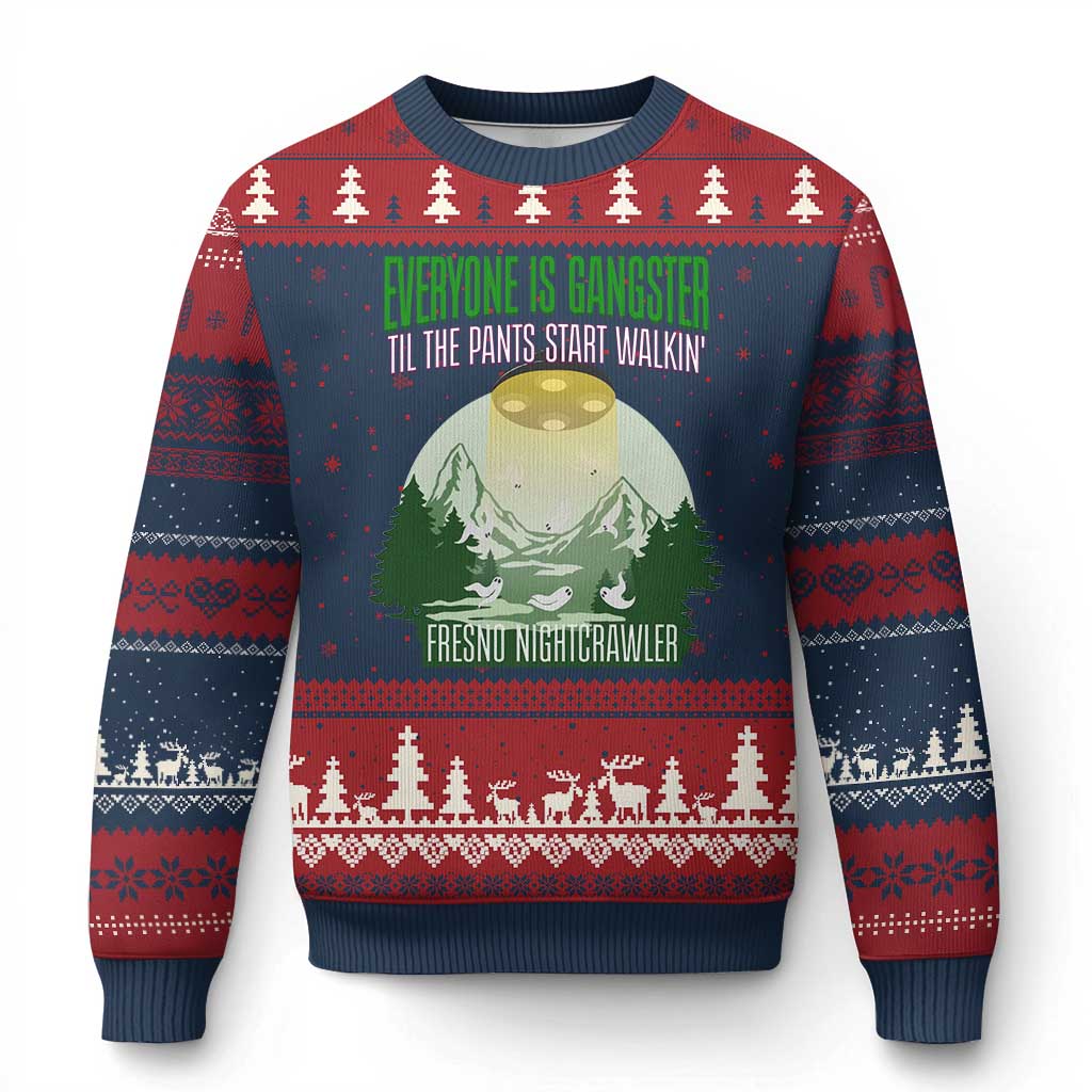 Fresno Nightcrawler Ugly Christmas Sweater Everyone Is Gangster Til The Pants Start Walkin - Wonder Print Shop
