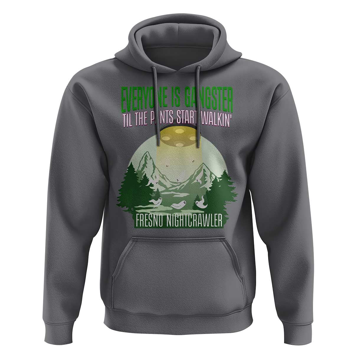Fresno Nightcrawler Hoodie Everyone Is Gangster Til The Pants Start Walkin - Wonder Print Shop