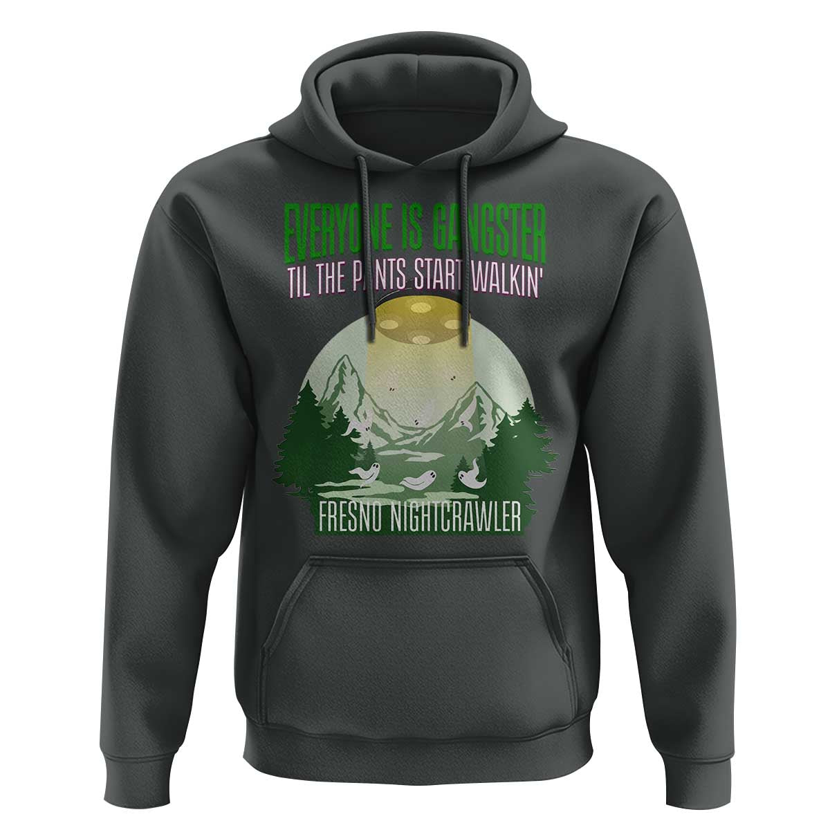 Fresno Nightcrawler Hoodie Everyone Is Gangster Til The Pants Start Walkin - Wonder Print Shop