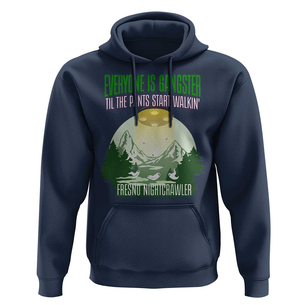 Fresno Nightcrawler Hoodie Everyone Is Gangster Til The Pants Start Walkin - Wonder Print Shop