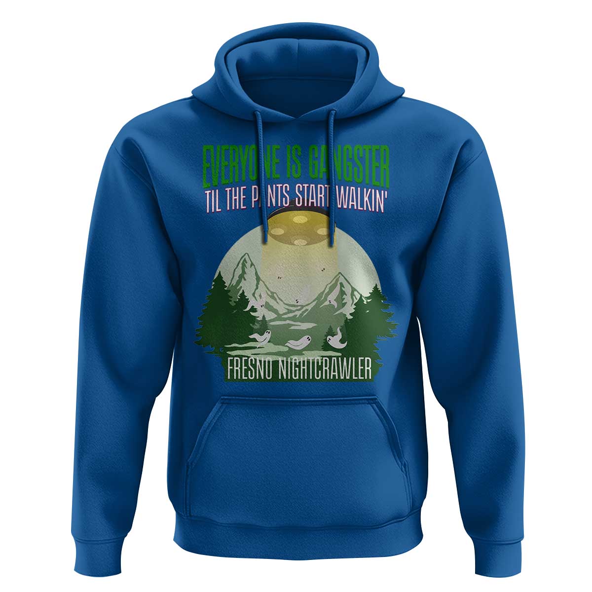 Fresno Nightcrawler Hoodie Everyone Is Gangster Til The Pants Start Walkin - Wonder Print Shop