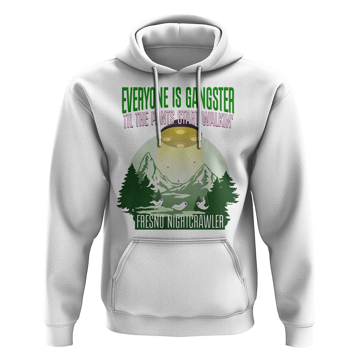 Fresno Nightcrawler Hoodie Everyone Is Gangster Til The Pants Start Walkin - Wonder Print Shop