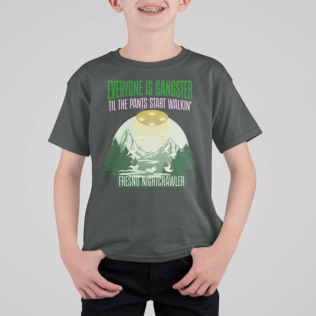 Fresno Nightcrawler T Shirt For Kid Everyone Is Gangster Til The Pants Start Walkin - Wonder Print Shop