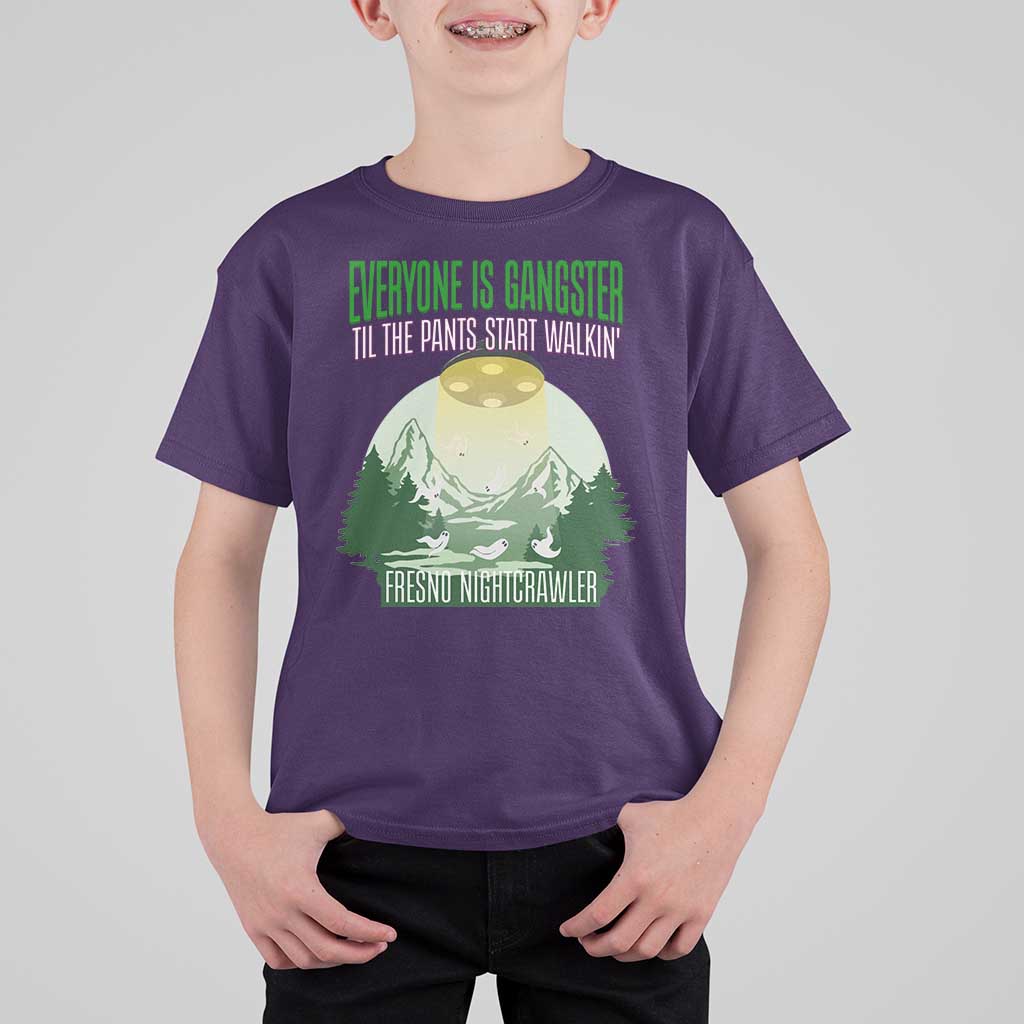 Fresno Nightcrawler T Shirt For Kid Everyone Is Gangster Til The Pants Start Walkin - Wonder Print Shop