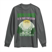 Fresno Nightcrawler Long Sleeve Shirt Everyone Is Gangster Til The Pants Start Walkin - Wonder Print Shop