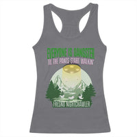 Fresno Nightcrawler Racerback Tank Top Everyone Is Gangster Til The Pants Start Walkin - Wonder Print Shop