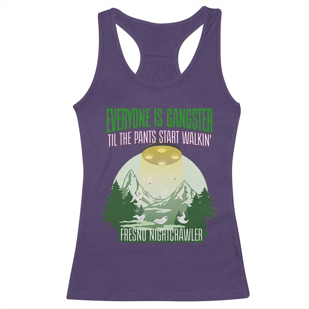 Fresno Nightcrawler Racerback Tank Top Everyone Is Gangster Til The Pants Start Walkin - Wonder Print Shop