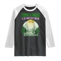 Fresno Nightcrawler Raglan Shirt Everyone Is Gangster Til The Pants Start Walkin - Wonder Print Shop