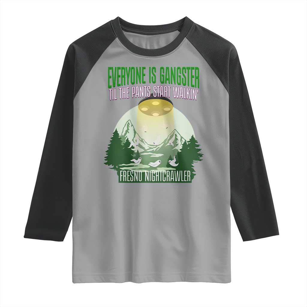 Fresno Nightcrawler Raglan Shirt Everyone Is Gangster Til The Pants Start Walkin - Wonder Print Shop
