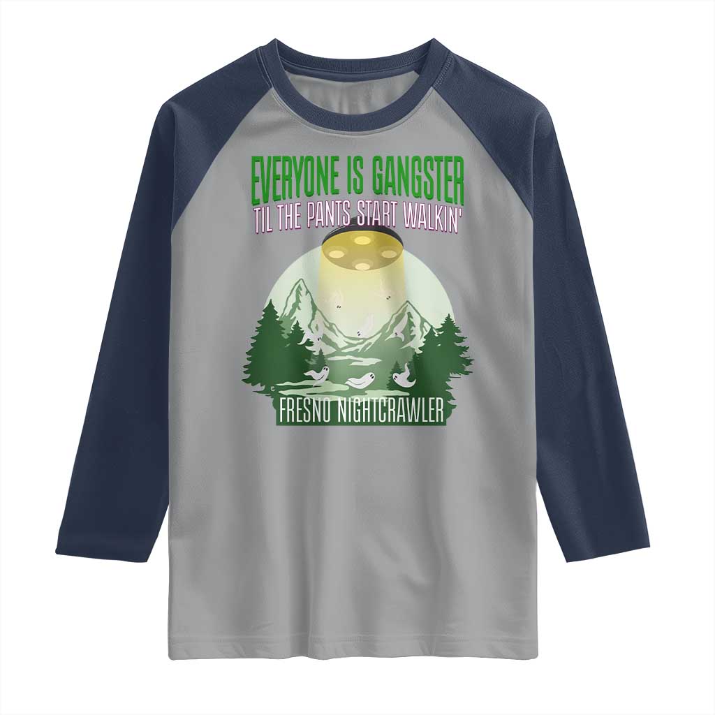 Fresno Nightcrawler Raglan Shirt Everyone Is Gangster Til The Pants Start Walkin - Wonder Print Shop
