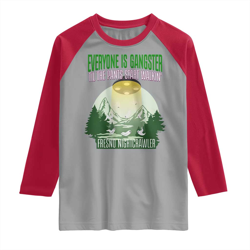 Fresno Nightcrawler Raglan Shirt Everyone Is Gangster Til The Pants Start Walkin - Wonder Print Shop