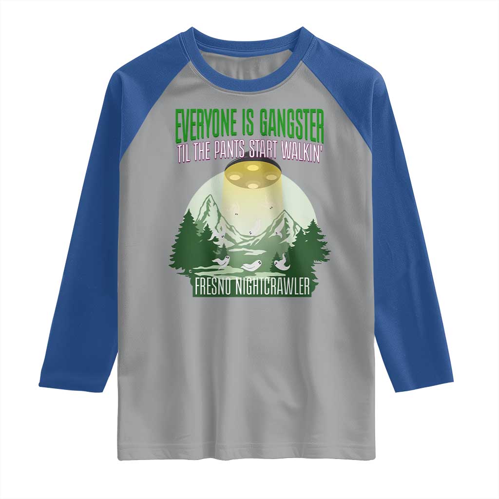 Fresno Nightcrawler Raglan Shirt Everyone Is Gangster Til The Pants Start Walkin - Wonder Print Shop