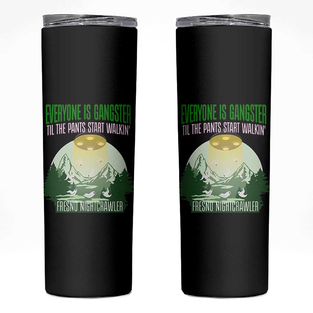 Fresno Nightcrawler Skinny Tumbler Everyone Is Gangster Til The Pants Start Walkin - Wonder Print Shop