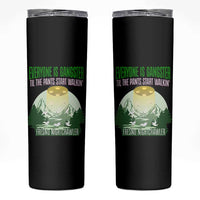 Fresno Nightcrawler Skinny Tumbler Everyone Is Gangster Til The Pants Start Walkin - Wonder Print Shop