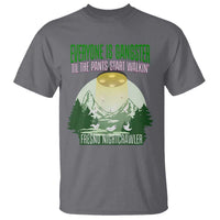 Fresno Nightcrawler T Shirt Everyone Is Gangster Til The Pants Start Walkin - Wonder Print Shop