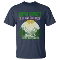 Fresno Nightcrawler T Shirt Everyone Is Gangster Til The Pants Start Walkin - Wonder Print Shop
