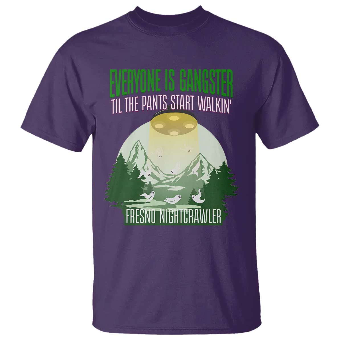 Fresno Nightcrawler T Shirt Everyone Is Gangster Til The Pants Start Walkin - Wonder Print Shop