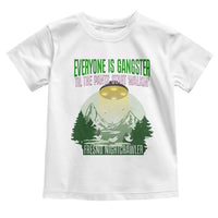 Fresno Nightcrawler Toddler T Shirt Everyone Is Gangster Til The Pants Start Walkin - Wonder Print Shop