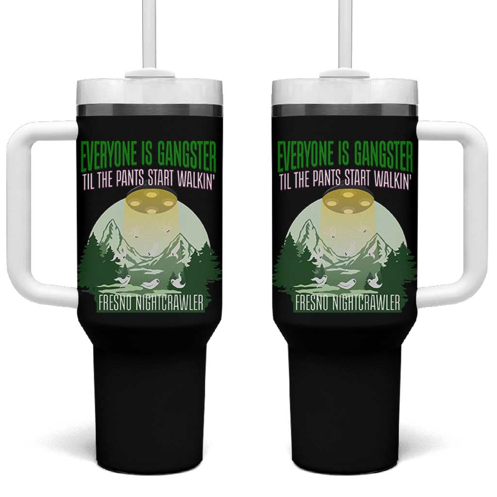 Fresno Nightcrawler Tumbler With Handle Everyone Is Gangster Til The Pants Start Walkin - Wonder Print Shop