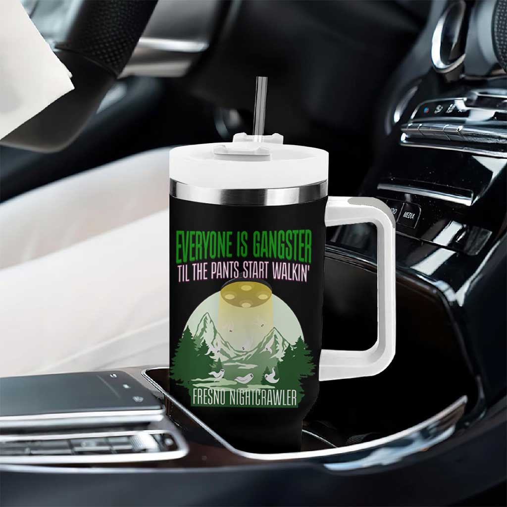 Fresno Nightcrawler Tumbler With Handle Everyone Is Gangster Til The Pants Start Walkin - Wonder Print Shop
