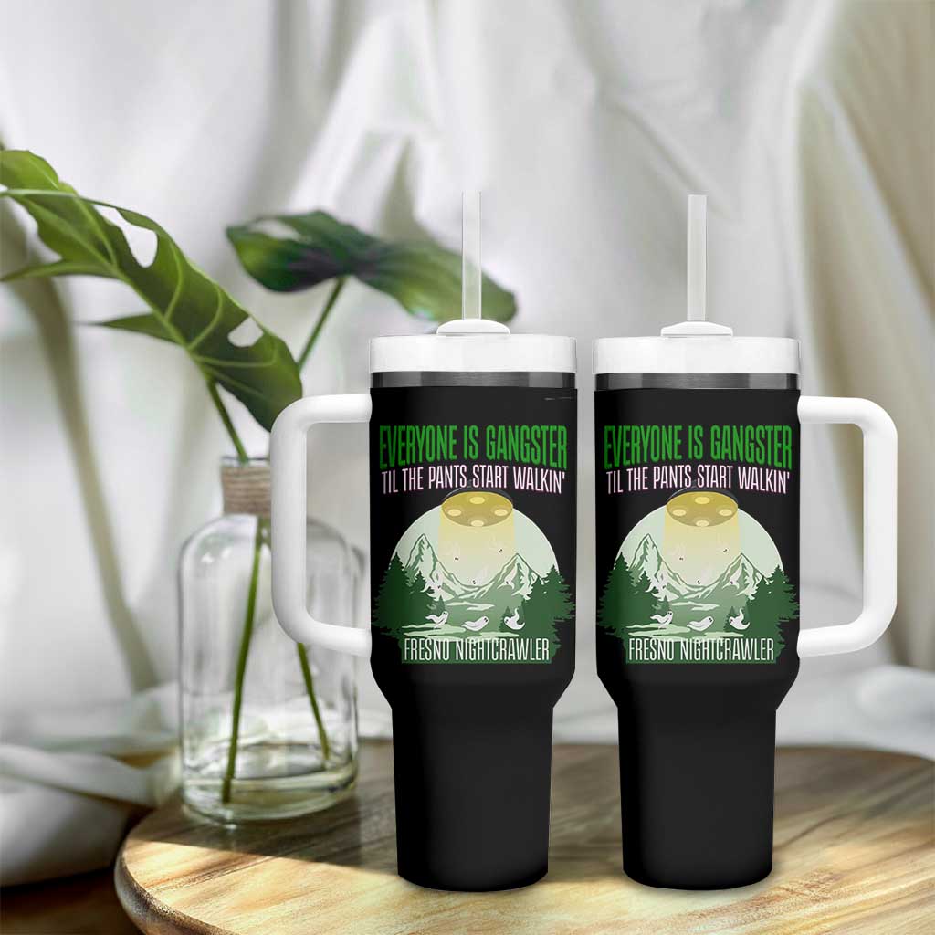 Fresno Nightcrawler Tumbler With Handle Everyone Is Gangster Til The Pants Start Walkin - Wonder Print Shop