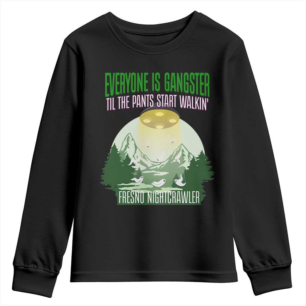 Fresno Nightcrawler Youth Sweatshirt Everyone Is Gangster Til The Pants Start Walkin - Wonder Print Shop