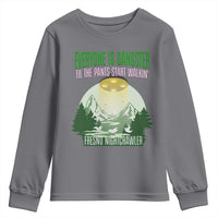 Fresno Nightcrawler Youth Sweatshirt Everyone Is Gangster Til The Pants Start Walkin - Wonder Print Shop