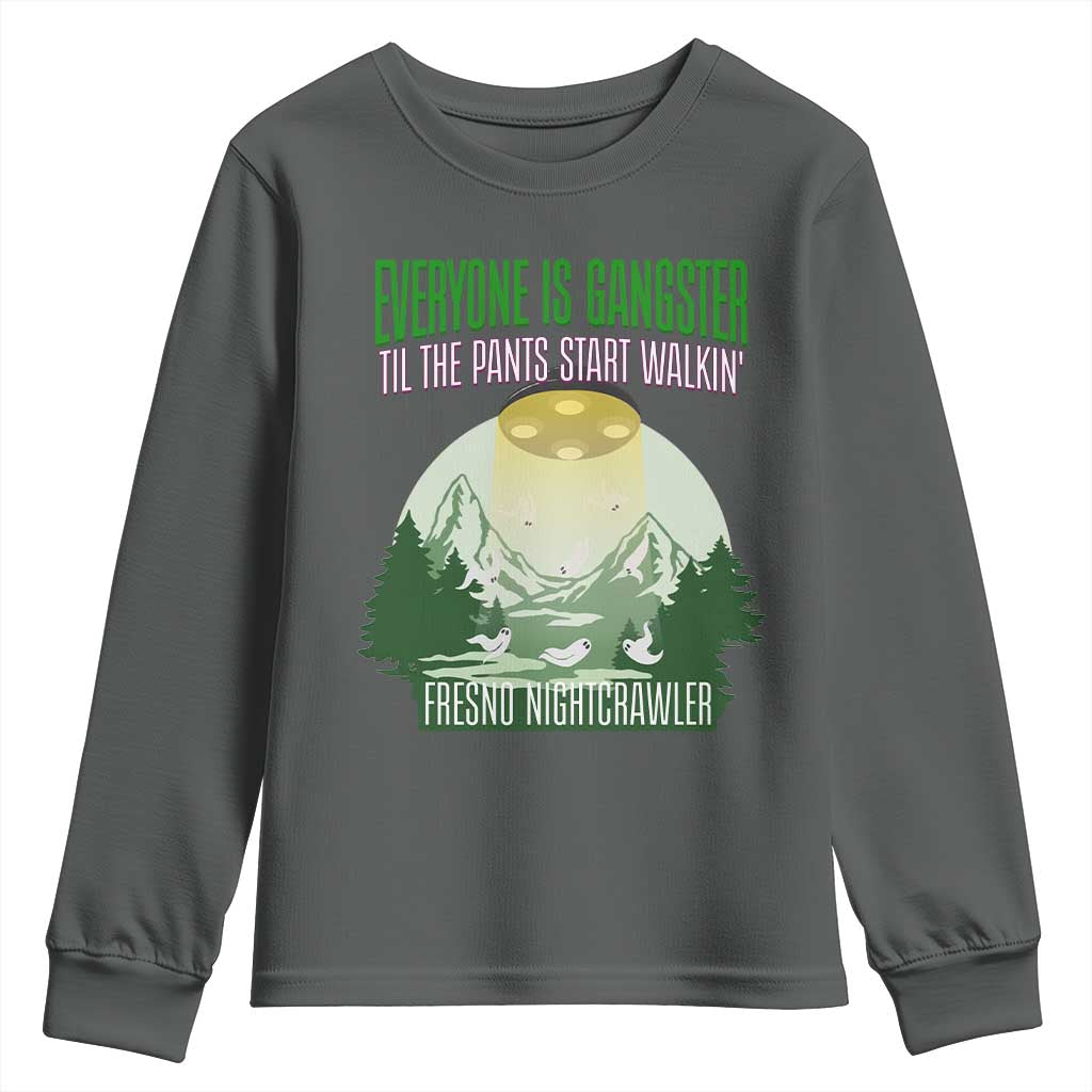 Fresno Nightcrawler Youth Sweatshirt Everyone Is Gangster Til The Pants Start Walkin - Wonder Print Shop