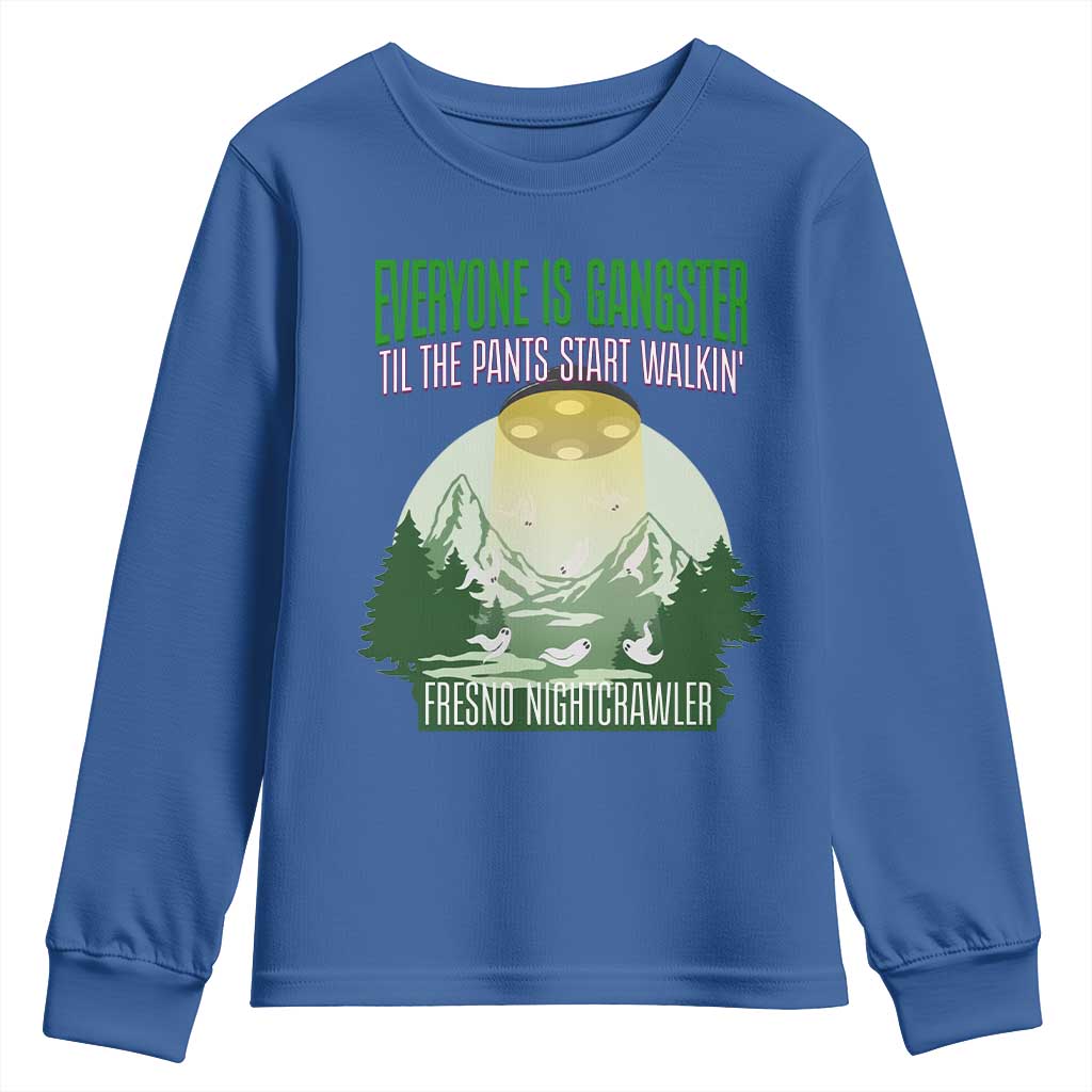 Fresno Nightcrawler Youth Sweatshirt Everyone Is Gangster Til The Pants Start Walkin - Wonder Print Shop