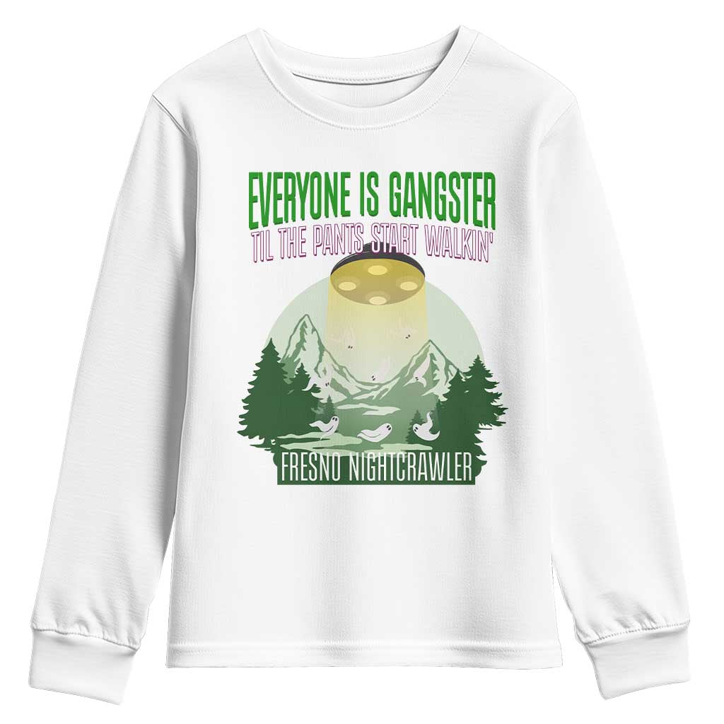 Fresno Nightcrawler Youth Sweatshirt Everyone Is Gangster Til The Pants Start Walkin - Wonder Print Shop
