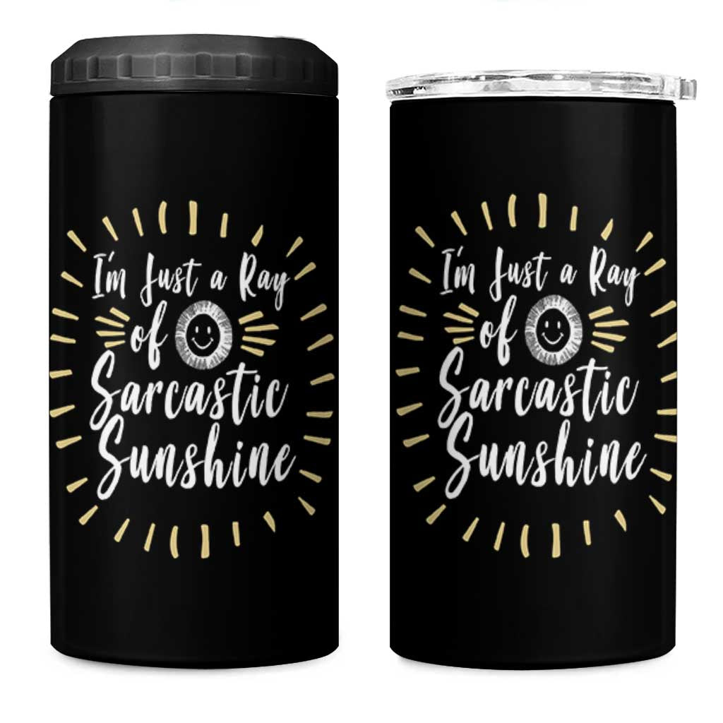 Im Just A Ray Of Sarcastic Sunshine 4 in 1 Can Cooler Tumbler Funny Attitude Gift - Wonder Print Shop