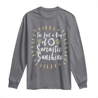 Im Just A Ray Of Sarcastic Sunshine Long Sleeve Shirt Funny Attitude Gift - Wonder Print Shop