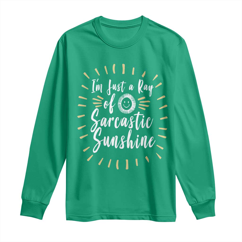 Im Just A Ray Of Sarcastic Sunshine Long Sleeve Shirt Funny Attitude Gift - Wonder Print Shop