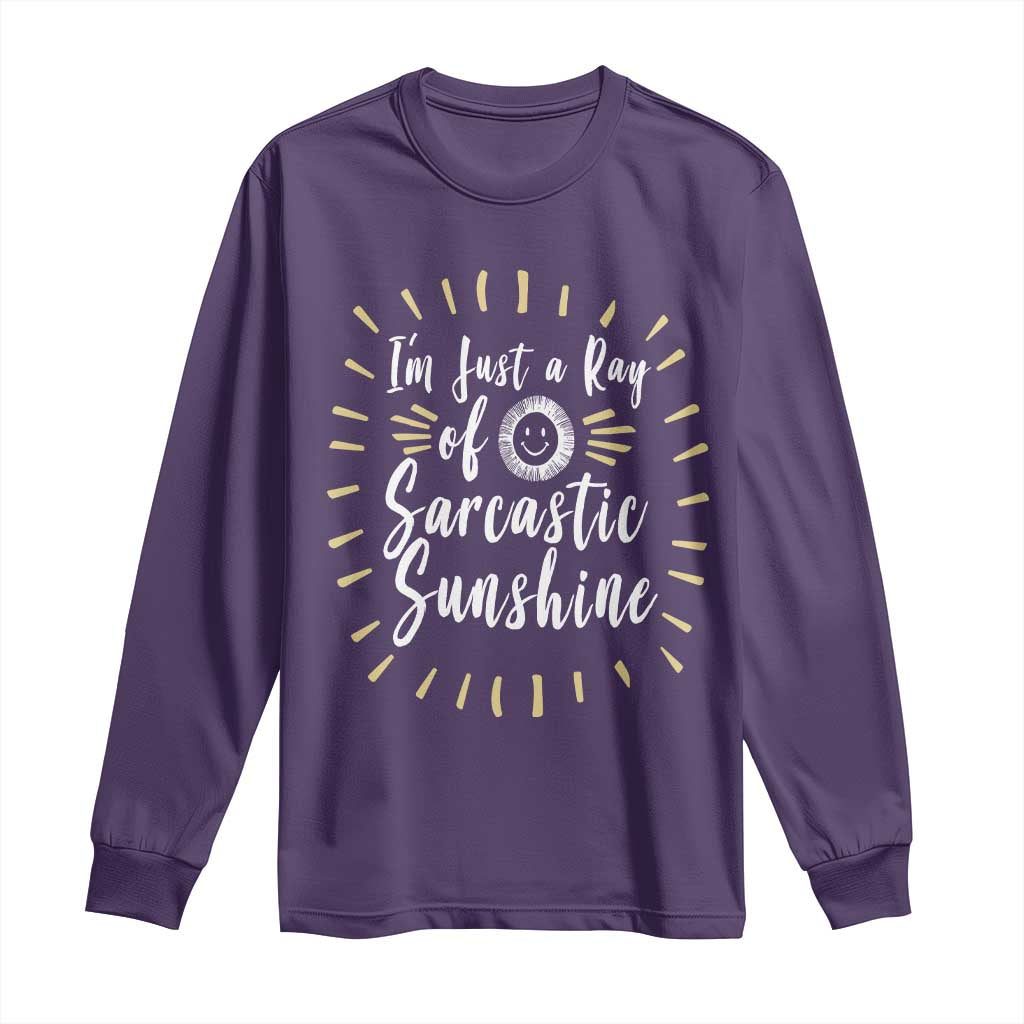 Im Just A Ray Of Sarcastic Sunshine Long Sleeve Shirt Funny Attitude Gift - Wonder Print Shop
