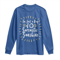 Im Just A Ray Of Sarcastic Sunshine Long Sleeve Shirt Funny Attitude Gift - Wonder Print Shop