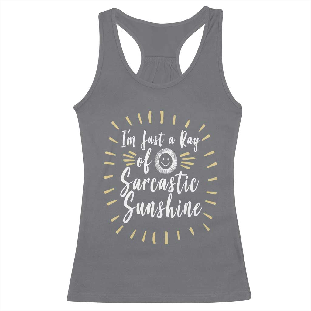Im Just A Ray Of Sarcastic Sunshine Racerback Tank Top Funny Attitude Gift - Wonder Print Shop