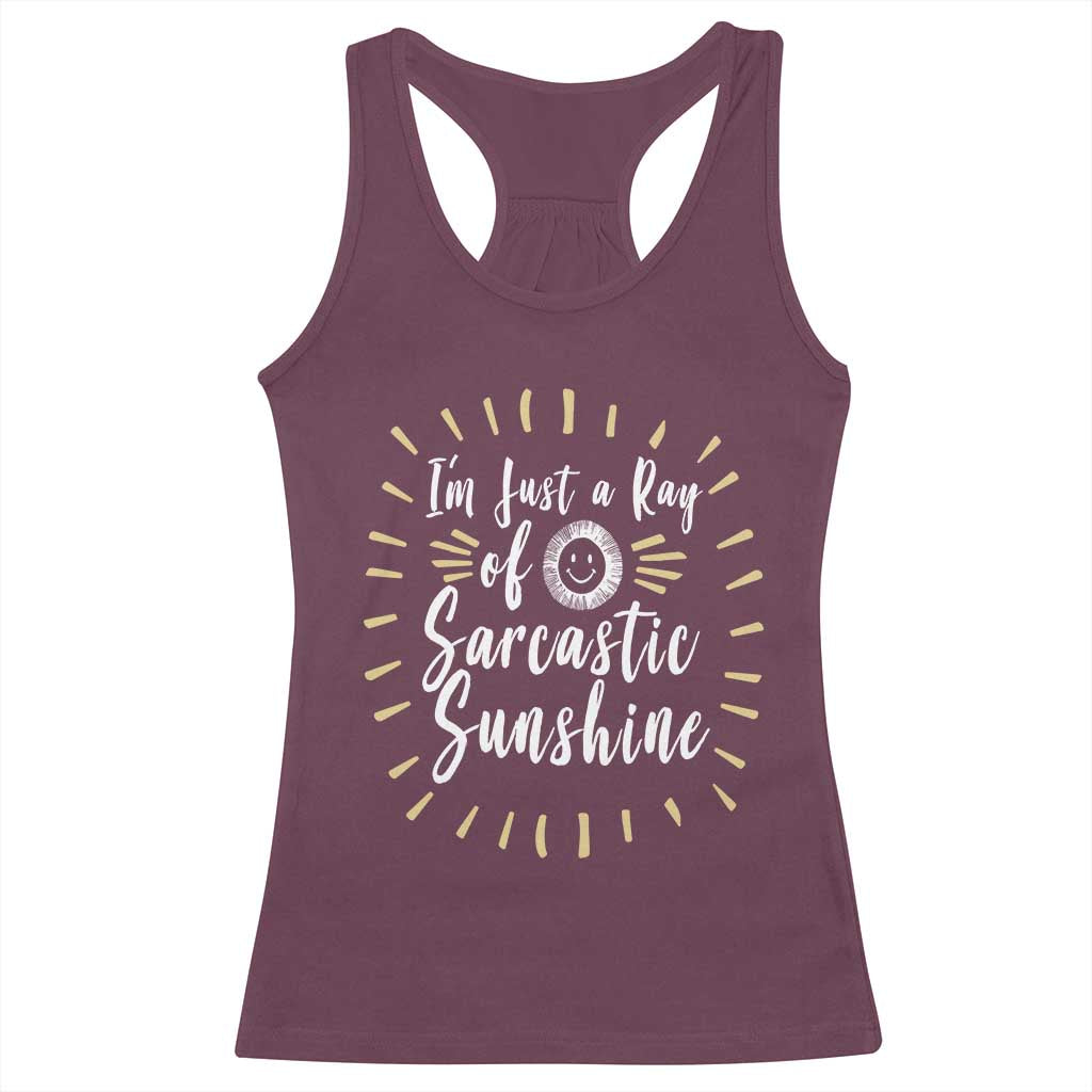 Im Just A Ray Of Sarcastic Sunshine Racerback Tank Top Funny Attitude Gift - Wonder Print Shop