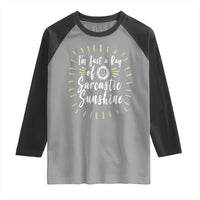 Im Just A Ray Of Sarcastic Sunshine Raglan Shirt Funny Attitude Gift - Wonder Print Shop